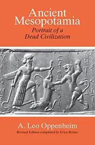 Ancient Mesopotamia: Portrait of a Dead Civilization, Revised Edition