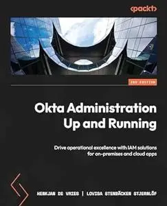Okta Administration Up and Running - Second Edition