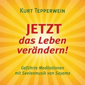 «JETZT das Leben verändern!» by Kurt Tepperwein