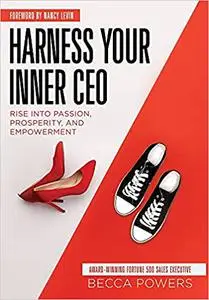 Harness Your Inner CEO: Rise Into Passion, Prosperity, and Empowerment