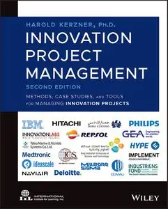 Innovation Project Management: Methods, Case Studies, and Tools for Managing Innovation Projects, 2nd Edition