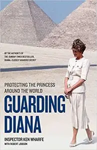 Guarding Diana: Protecting The Princess Around the World