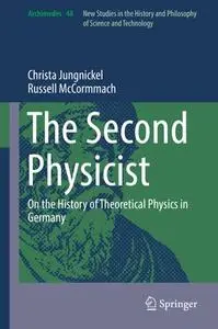 The Second Physicist On the History of Theoretical Physics in Germany 