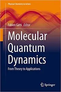 Molecular Quantum Dynamics: From Theory to Applications