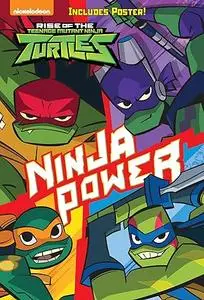 Ninja Power (Rise of the Teenage Mutant Ninja Turtles #1)