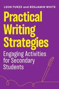 Practical Writing Strategies: Engaging Activities for Secondary Students