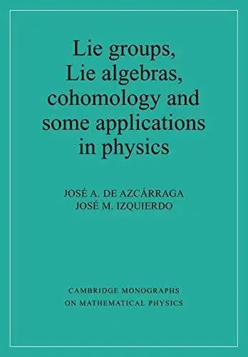 Lie groups, Lie algebras, cohomology, and some applications in physics