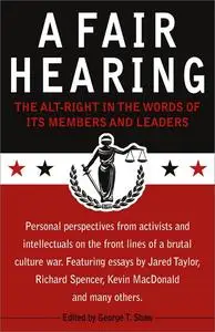 A Fair Hearing: The Alt-Right in the Words of Its Members and Leaders