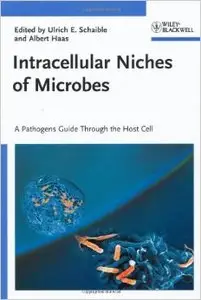 Intracellular Niches of Microbes: A Pathogens Guide Through the Host Cell