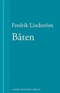 «Båten : En novell ur När börjar det riktiga livet?» by Fredrik Lindström