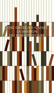 La mission du bibliothécaire - José Ortega y Gasset