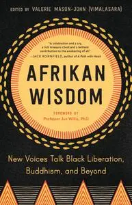 Afrikan Wisdom: New Voices Talk Black Liberation, Buddhism, and Beyond