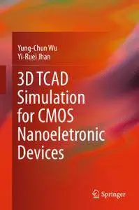 3D TCAD Simulation for CMOS Nanoeletronic Devices