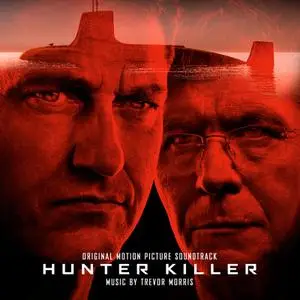 Trevor Morris - Hunter Killer (Original Motion Picture Soundtrack) (2018)