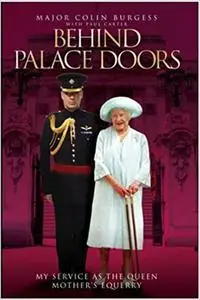 Behind Palace Doors: My Service As the Queen Mother's Equerry