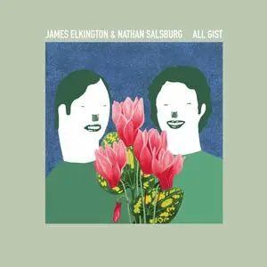 James Elkington & Nathan Salsburg - All Gist (2024)