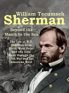 William Tecumseh Sherman: Beyond the March to the Sea (2019)