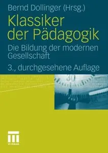 Klassiker der Pädagogik: Die Bildung der modernen Gesellschaft (German Edition) by Bernd Dollinge