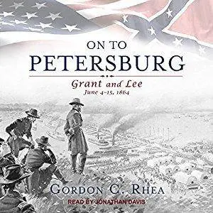 On to Petersburg: Grant and Lee, June 4-15, 1864 [Audiobook]