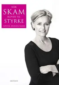 «Når skam bliver til styrke» by Louise Ariesen Rams