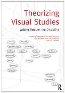 Theorizing Visual Studies: Writing Through the Discipline