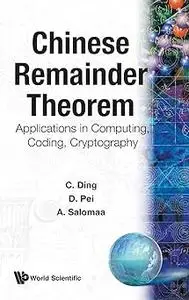 Chinese Remainder Theorem: Applications in Computing, Coding, Cryptography