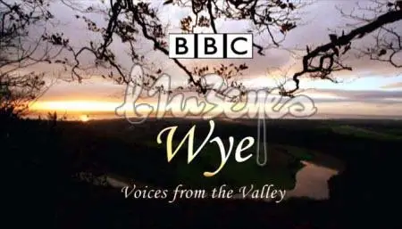 BBC – Natural World – Wye Voices from the Valley (2007)