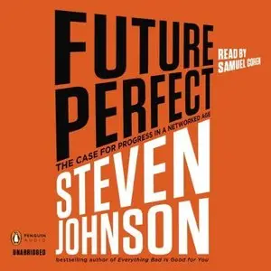 Future Perfect: The Case for Progress in a Networked Age  (Audiobook)