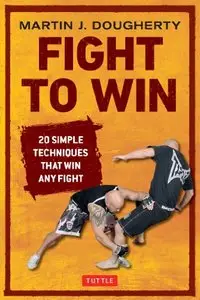 Fight to Win: 20 Simple Techniques That Win Any Fight (repost)