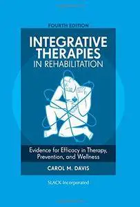 Integrative Therapies in Rehabilitation: Evidence for Efficacy in Therapy, Prevention, and Wellness, 4th Edition