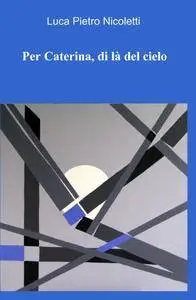 Per Caterina, di là del cielo