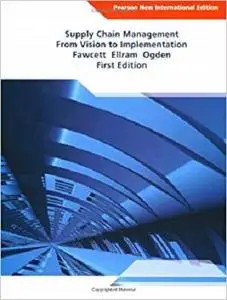 Supply Chain Management: Pearson New International Edition: From Vision to Implementation