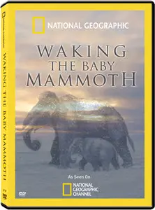 National Geographic - Waking the Baby Mammoth (2009)