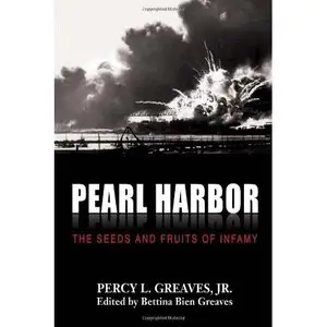 Pearl Harbor: The Seeds and Fruits of Infamy