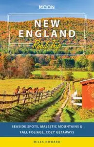 Moon New England Road Trip: Seaside Spots, Majestic Mountains & Fall Foliage, Cozy Getaways (Travel Guide), 2nd Edition