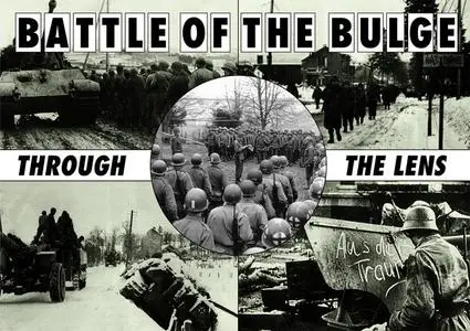 «The Battle Of The Bulge Through The Lens» by Philip Vorwald