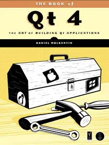 The Book of Qt 4: The Art of Building Qt Applications by Daniel Molkentin [Repost]