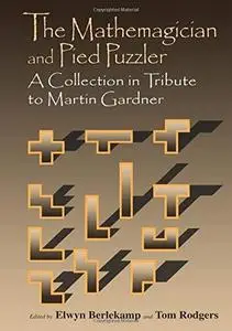 The Mathemagician and Pied Puzzler: A Collection in Tribute to Martin Gardner