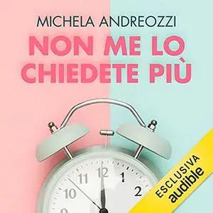 «Non me lo chiedete più» by Michela Andreozzi