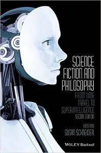 Science Fiction and Philosophy: From Time Travel to Superintelligence, 2nd edition