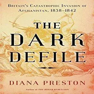The Dark Defile: Britain's Catastrophic Invasion of Afghanistan, 1838-1842 [Audiobook]