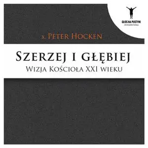 «Szerzej i głębiej» by ks. Dr Peter Hocken