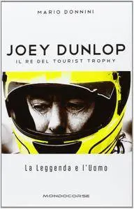 Mario Donnini, "Joey Dunlop: Il re del Tourist Trophy"