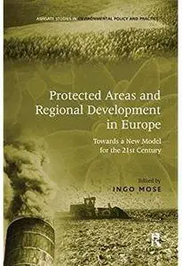 Protected Areas and Regional Development in Europe: Towards a New Model for the 21st Century