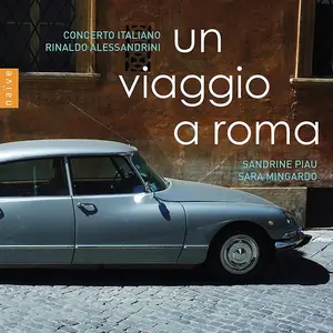 Sara Mingardo, Sandrine Piau, Rinaldo Alessandrini, Concerto Italiano - Un Viaggio a Roma (2018)