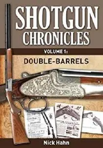 Shotgun Chronicles Double-Barrels: Essays on all things shotgun