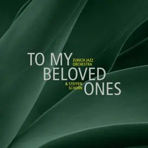 Zurich Jazz Orchestra & Steffen Schorn - To My Beloved Ones (2022) [Official Digital Download]