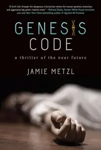 Genesis Code: A Thriller of the Near Future by Jamie Metzl