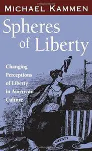 Spheres of Liberty: Changing Perceptions of Liberty in American Culture (Banner Books Series)