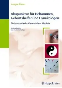 Akupunktur für Hebammen, Geburtshelfer und Gynäkologen: Ein Lehrbuch der Chinesischen Medizin (Auflage: 4) [Repost]